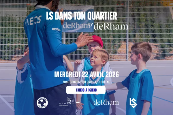 LS dans ton quartier by deRham fait escale à Ecublens le 22 avril 2026